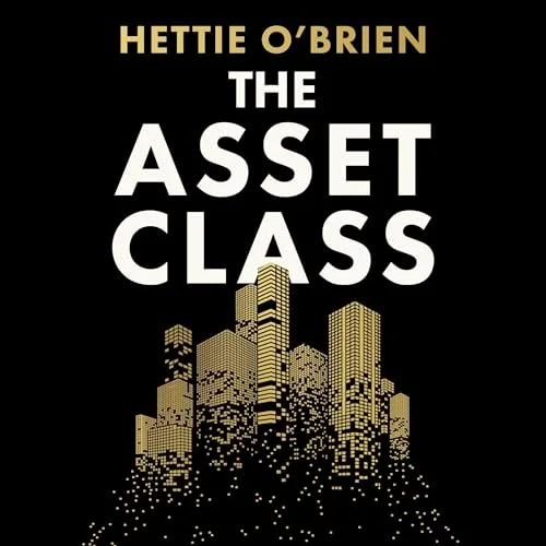 The Asset Class By Hettie O’Brien